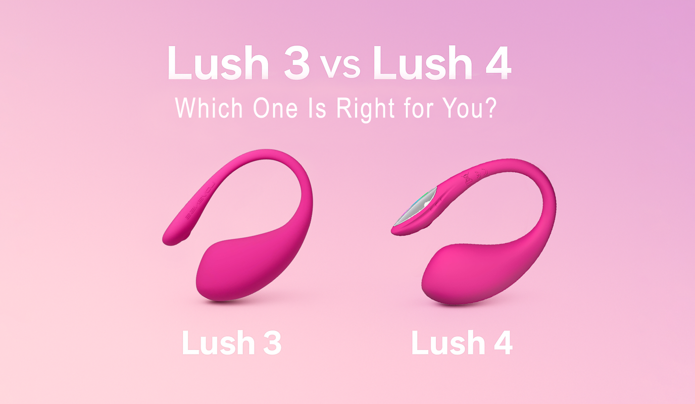 Lovense Lush 4 vs Lush 3: What’s the Real Difference? - Positive Crave